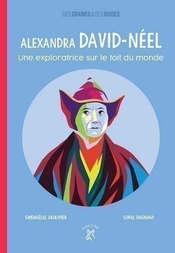 Alexandra david-neel - une exploratrice sur le toit du monde