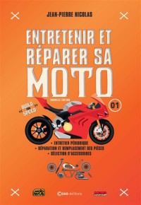 Entretenir Et Reparer Sa Moto. Vol. 1. Entretien Periodique, Reparation Et Remplacement Des Pieces, Selection D'accessoires