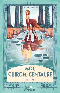 Moi, Chiron, Centaure