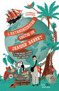 L'extraordinaire Destin De Jeanne Barret : La Premiere Femme A La Decouverte Du Monde