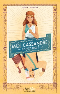 Moi, Cassandre, Croyez-Moi !