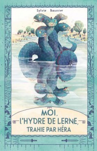 Moi, L'hydre De Lerne, Trahie Par Hera