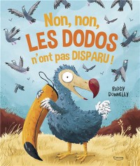 Non, Non, Les Dodos N'ont Pas Disparu !