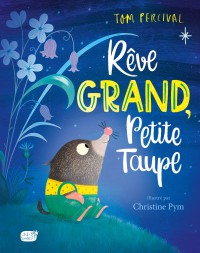 Reve Grand, Petite Taupe