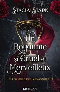 Le Royaume Des Mensonges. Vol. 1. Un Royaume Si Cruel Et Merveilleux