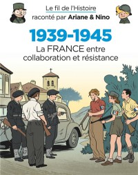 1939-1945. La France Entre Collaboration Et Resistance