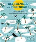 Des Palmiers Au Pole Nord ? : La Drole D'histoire Du Changement Climatique