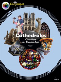 Cathedrales : Chantiers Au Moyen Age