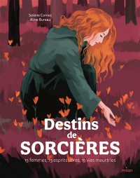 Destins De Sorcieres : 15 Femmes, 15 Esprits Libres, 15 Vies Meurtries