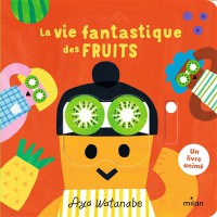 La Vie Fantastique Des Fruits