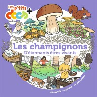 Les Champignons : D'étonnants Êtres Vivants