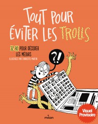Tout Pour Eviter Les Trolls - 32 Bd Pour Decoder Les Medias