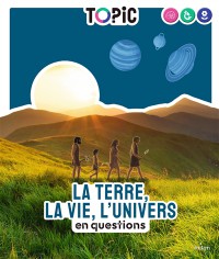 La Terre, La Vie, L'univers