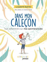 Dans Mon Caleçon : Tout Comprendre Sur Mes Spermatozoïdes