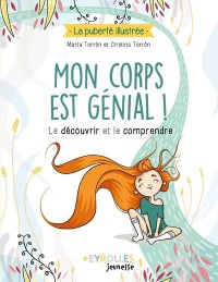 Mon Corps Est Génial ! : Le Découvrir Et Le Comprendre