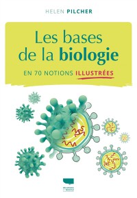Les Bases De La Biologie En 70 Notions Illustrees
