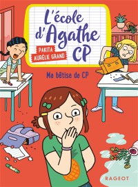 L'école D'agathe Cp. Ma Bêtise De Cp