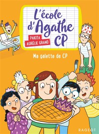 L'école D'agathe Cp. Vol. 15. Ma Galette De Cp