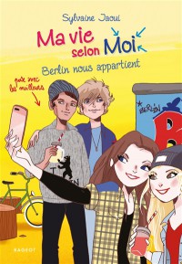 Ma Vie Selon Moi. Vol. 11. Berlin Nous Appartient