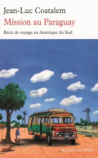 Mission Au Paraguay : Récit De Voyage En Amérique Du Sud