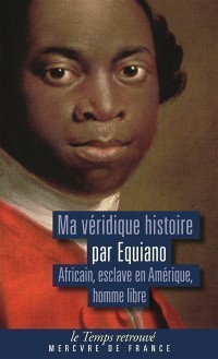 Ma Véridique Histoire : Africain, Esclave En Amérique, Homme Libre