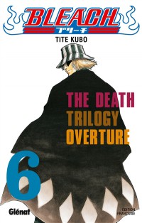 Bleach. Volume 6, The Death Trilogy Overture