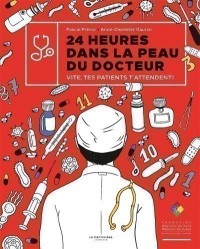 24 Heures Dans La Peau Du Docteur : Vite, Tes Patients T'attendent !