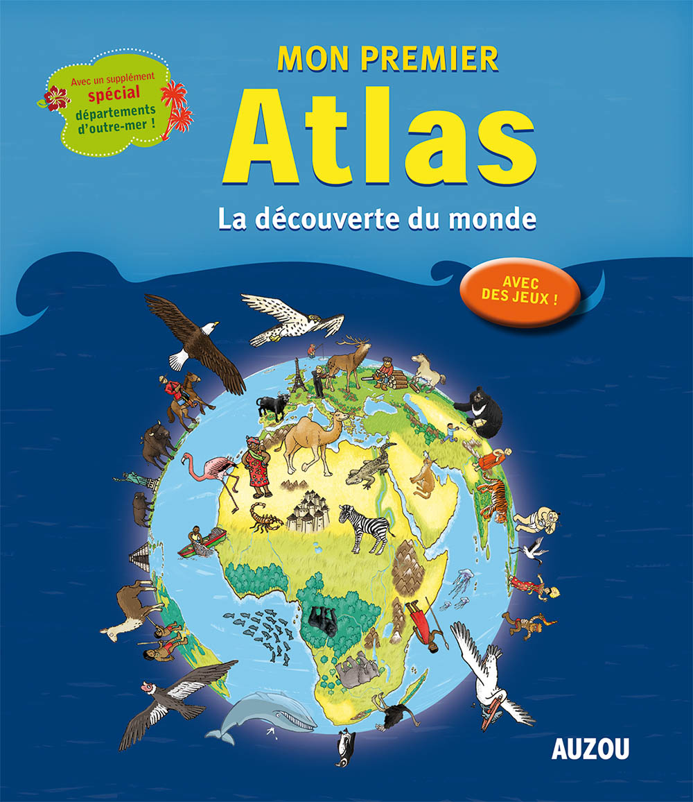 Mon premier atlas la decouverte du monde special dom