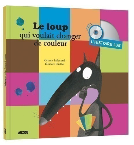 LE LOUP QUI VOULAIT CHANGER DE COULEUR - L'HISTOIRE LUE (AVEC 1 CD AUDIO)