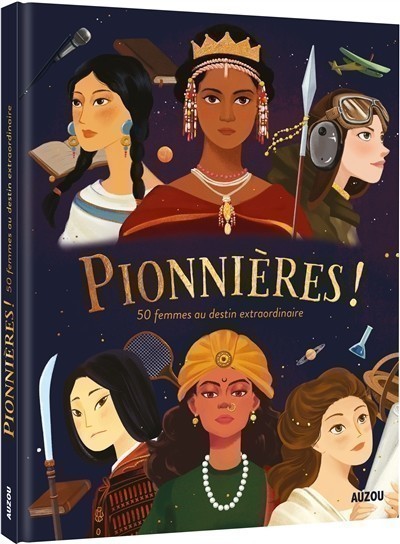 Pionnieres ! 50 femmes au destin extraordinaires