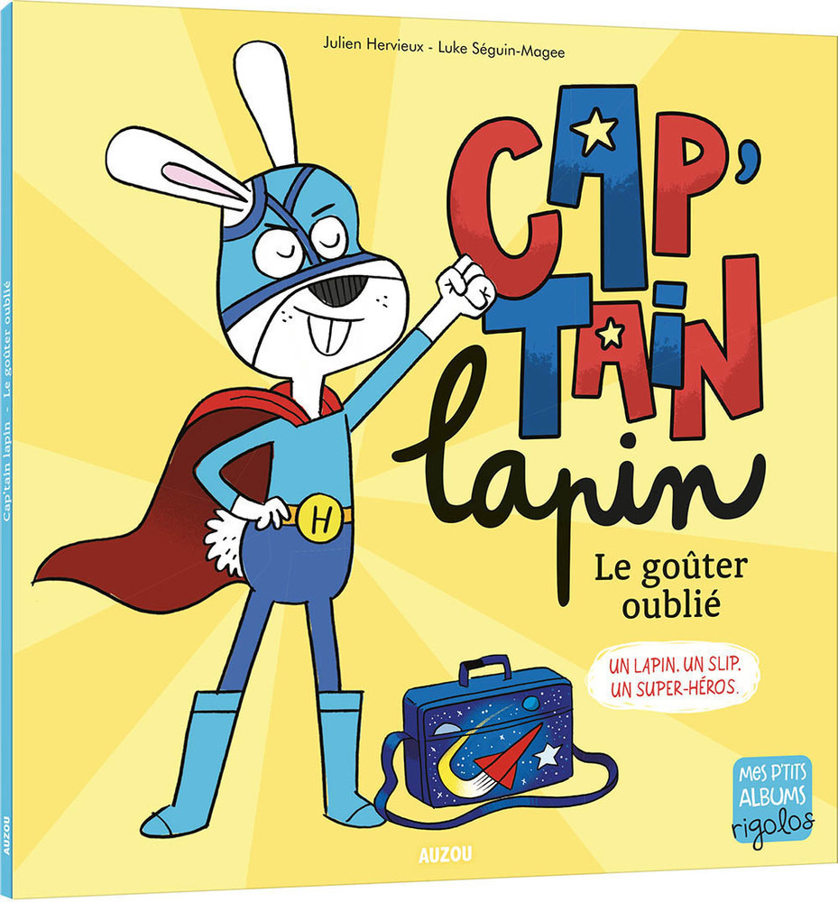 Cap'tain Lapin : Le Gouter Oublie : Un Lapin, Un Slip, Un Super-Heros
