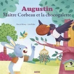 Augustin : Maitre Corbeau Et La Chocogalette