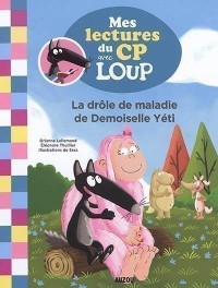 Mes Lectures Du Cp Avec Loup - La Drôle De Maladie De Demoiselle Yéti