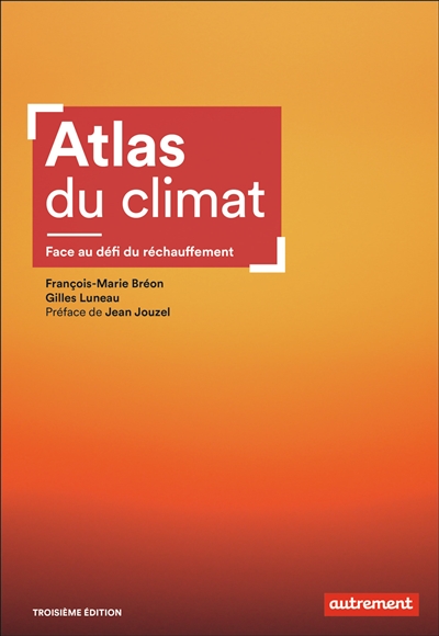 Atlas Du Climat : Face Au Defi Du Rechauffement