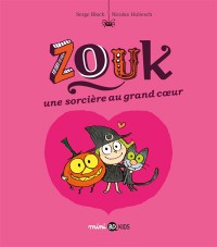 Zouk. Vol. 1. Une Sorciere Au Grand Coeur