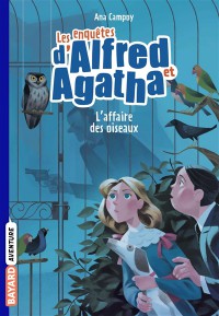 Les Enquêtes D'alfred Et Agatha. Volume 1, L'affaire Des Oiseaux