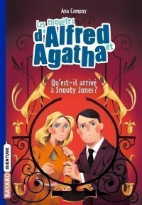 Les Enquêtes D'alfred Et Agatha. Volume 2, Qu'est-Il Arrivé À Snouty Jones ?