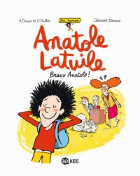 Un Roman Anatole Latuile. Vol. 1. Bravo, Anatole !