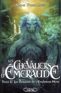 Les Chevaliers D'emeraude. Vol. 2. Les Dragons De L'empereur Noir