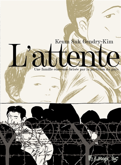 L'attente : une famille coreenne brisee par la partition du pays