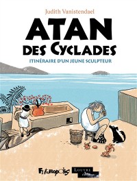 Atan Des Cyclades : Itineraire D'un Jeune Sculpteur