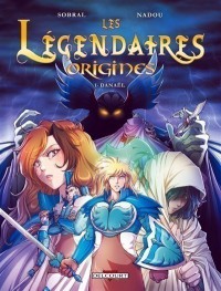 Les Légendaires : Origines. Volume 1, Danaël