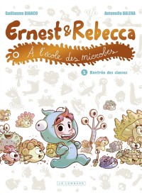 Ernest & Rebecca A L'ecole Des Microbes T1 Rentree Des Classes