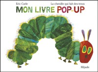 La Chenille Qui Fait Des Trous : Mon Livre Pop-Up