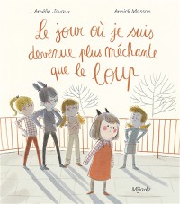 Le Jour Où Je Suis Devenue Plus Méchante Que Le Loup