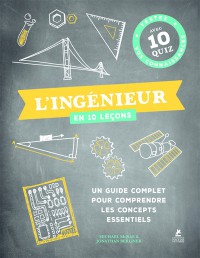 L'ingenieur En 10 Lecons : Un Guide Complet Pour Comprendre Les Concepts Essentiels : Testez Vos Connaissances Avec 10 Quiz