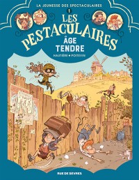 Les Pestaculaires. Vol. 1. Age Tendre