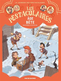 Les Pestaculaires. Vol. 2. Age Bête