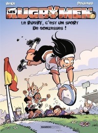Les Rugbymen. Volume 18, Le Rugby, C'est Un Sport De Gonzesses !