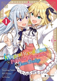 Magical Revolution : La Princesse Réincarnée Et La Jeune Prodige. Vol. 1